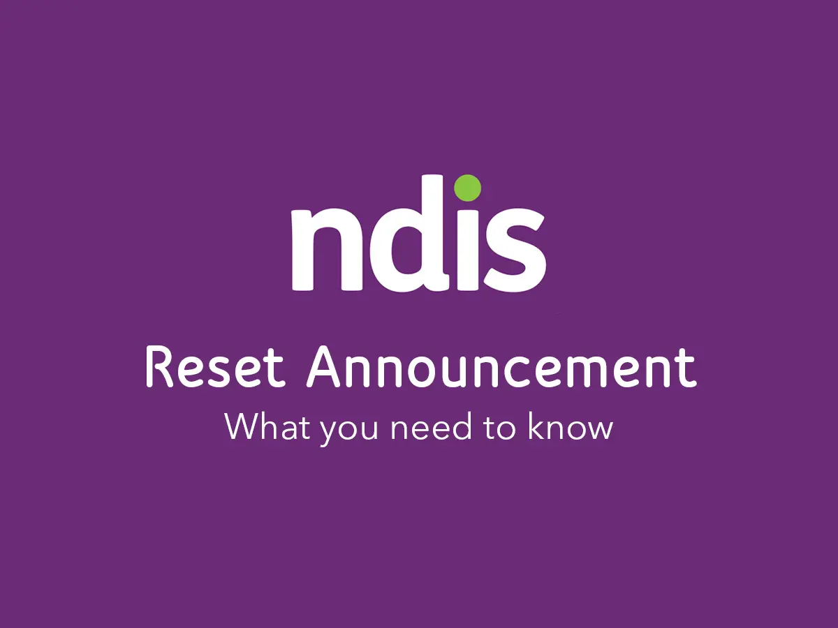 NDIS Reset: What Participants and Families Need to Know